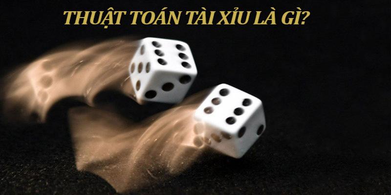 Khái niệm về thuật toán trong tài xỉu 